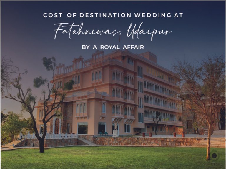 How Much does a Destination Wedding at Fatehniwas, Udaipur Costs?