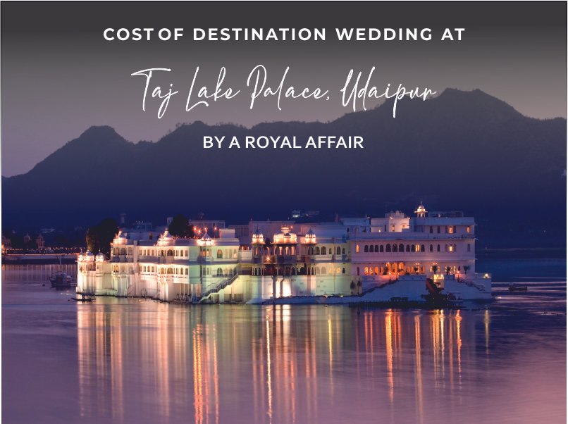 Cost of Destination Wedding at Taj Lake Palace